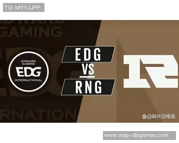 深入分析RNG与EDG比赛中选手个人能力的表现与影响 深入分析RNG与EDG比赛中选手个人能力的表现与影响